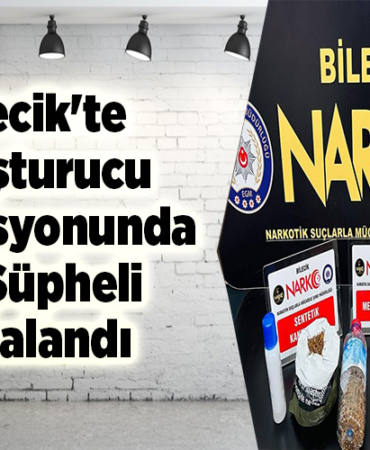Bilecik'te uyuşturucu operasyonunda bir şüpheli tutuklandı