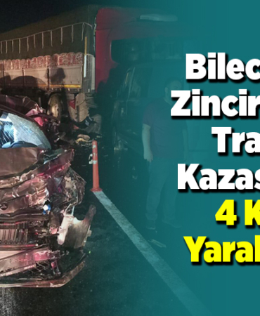 Bilecik'te zincirleme trafik kazasında 4 kişi yaralandı