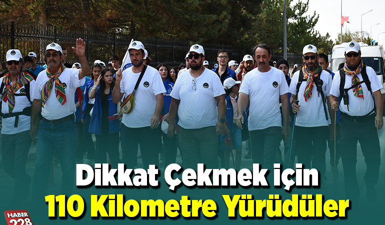 Dikkati çekmek için 110 kilometre yürüdüler