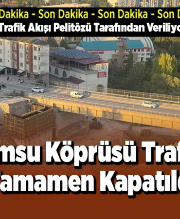 Hamsu Köprüsü Trafiğe Kapatıldı
