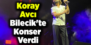 Koray Avcı Bilecik'te konser verdi