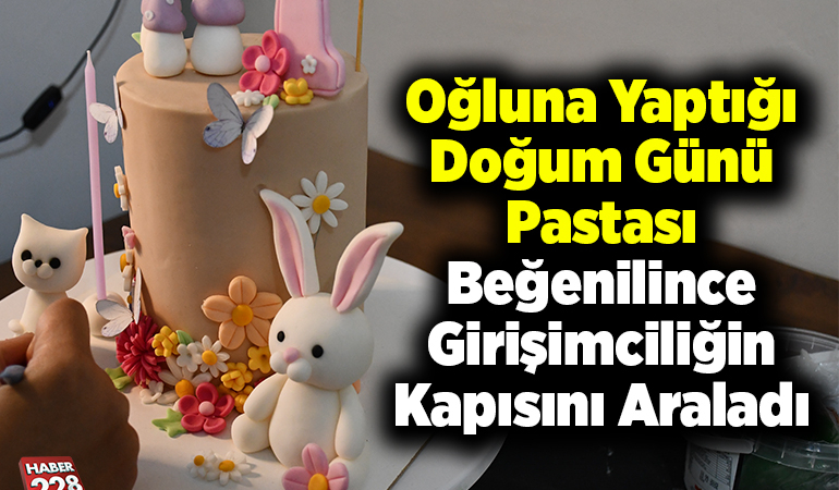 Oğluna yaptığı doğum günü pastası beğenilince girişimciliğin kapısını araladı
