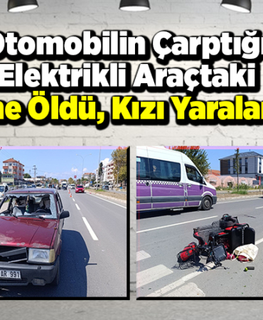 Otomobilin çarptığı elektrikli araçtaki anne öldü, kızı yaralandı