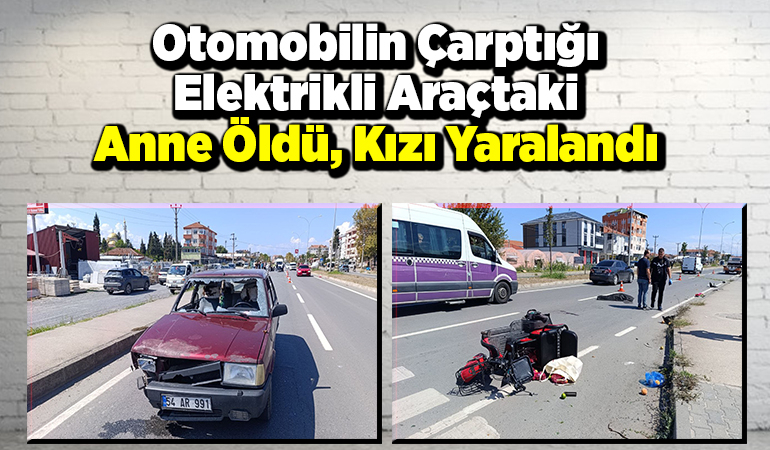 Otomobilin çarptığı elektrikli araçtaki anne öldü, kızı yaralandı