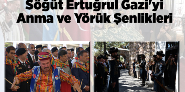 Söğüt Ertuğrul Gazi'yi Anma ve Yörük Şenlikleri
