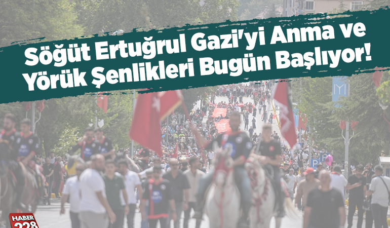 Söğüt Ertuğrul Gazi’yi Anma ve Yörük Şenlikleri Bugün Başlıyor!
