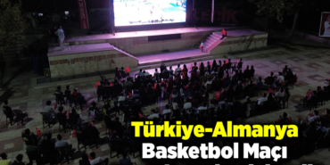 Türkiye-Almanya basketbol maçı Bilecik dev ekrandan izlendi!