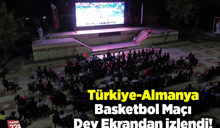Türkiye-Almanya basketbol maçı Bilecik dev ekrandan izlendi!