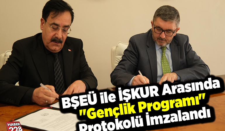 BŞEÜ ile İŞKUR arasında “Gençlik Programı” protokolü imzalandı