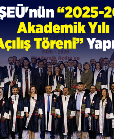 BŞEÜ'nün 2025 2026 Akademik Yılı Açılış Töreni yapıldı