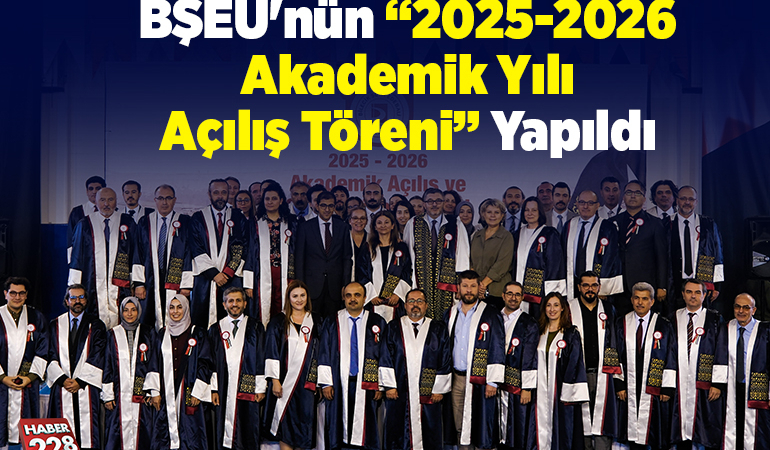 BŞEÜ’nün “2025-2026 Akademik Yılı Açılış Töreni” yapıldı