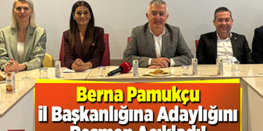 Berna Pamukçu İl Başkanlığına Adaylığını Resmen Açıkladı!
