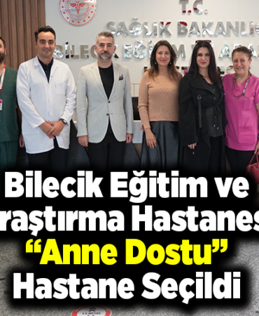 Bilecik Eğitim ve Araştırma Hastanesi anne dostu hastane seçildi