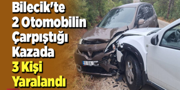 Bilecik'te 2 otomobilin çarpıştığı kazada 3 kişi yaralandı