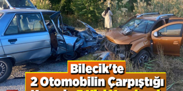 Bilecik'te 2 otomobilin çarpıştığı kazada 5 kişi yaralandı