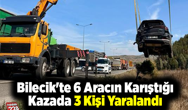 Bilecik’te 6 aracın karıştığı kazada 3 kişi yaralandı