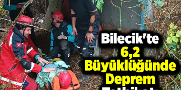 Bilecik'te 6,2 büyüklüğünde deprem tatbikatı