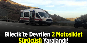 Bilecik'te devrilen 2 motosiklet sürücüsü yaralandı