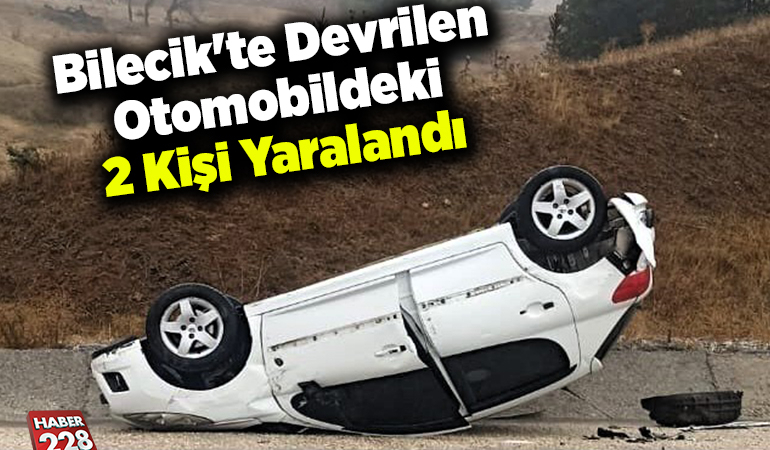 Bilecik’te devrilen otomobildeki 2 kişi yaralandı