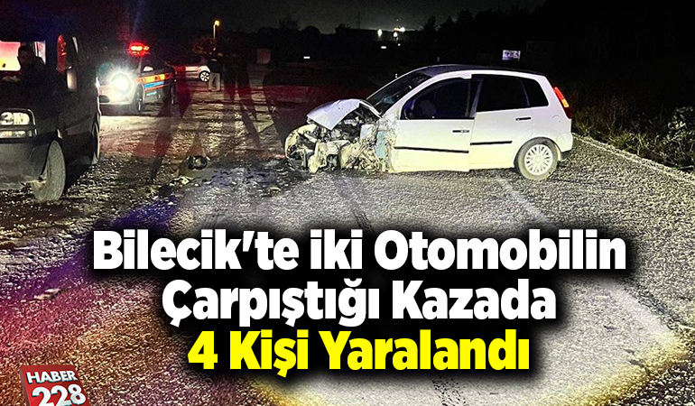 Bilecik’te iki otomobilin çarpıştığı kazada 4 kişi yaralandı