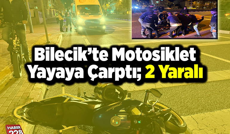 Bilecik’te motosiklet yayaya çarptı 2 yaralı