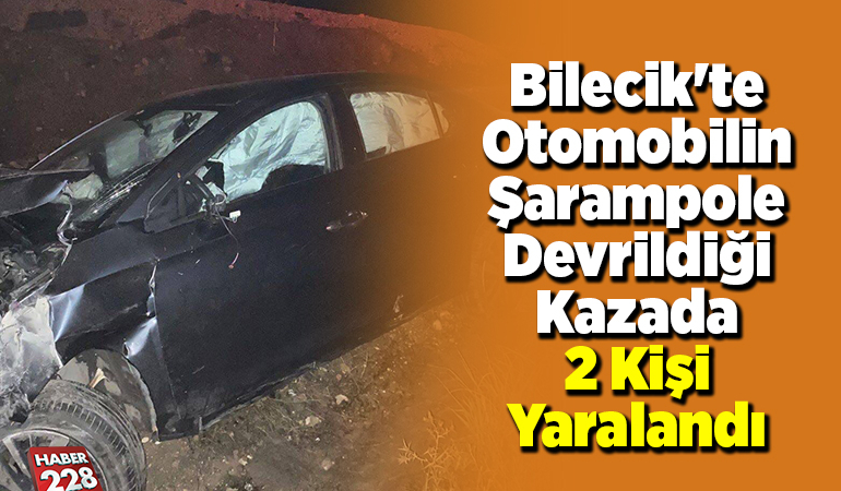 Bilecik’te otomobilin şarampole devrildiği kazada 2 kişi yaralandı