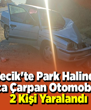 Bilecik'te park halindeki araca çarpan otomobildeki 2 kişi yaralandı