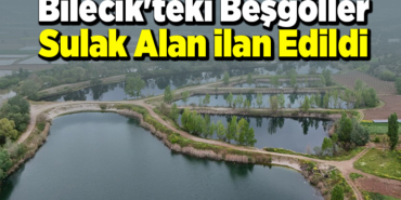 Bilecik'teki Beşgöller Sulak Alan ilan edildi