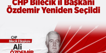 CHP Bilecik İl Başkanı Özdemir yeniden seçildi