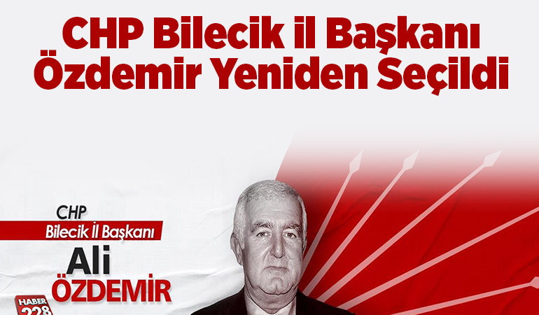 CHP Bilecik İl Başkanı Özdemir yeniden seçildi