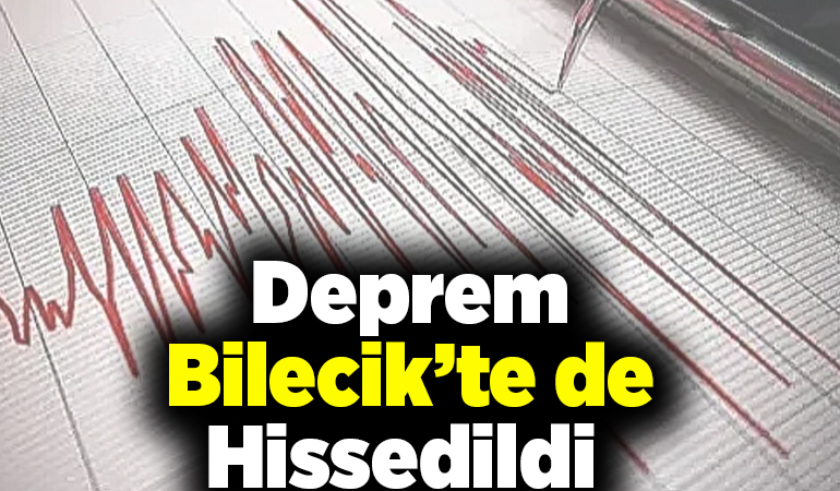 Deprem Bilecik’te de Hissedildi