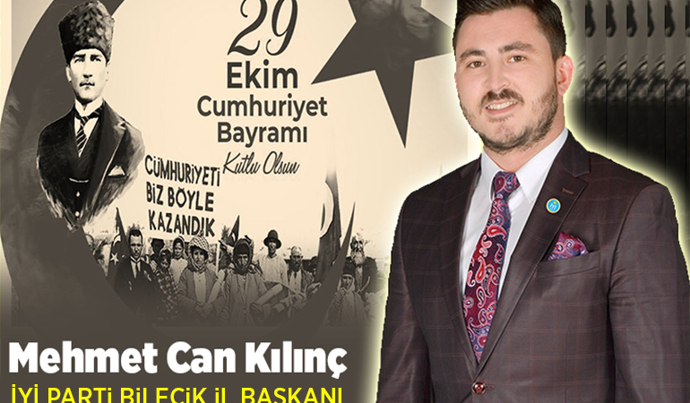 İYİ Parti Bilecik İl Başkanı Mehmet Can Kılınç’ın 29 Ekim Mesajı