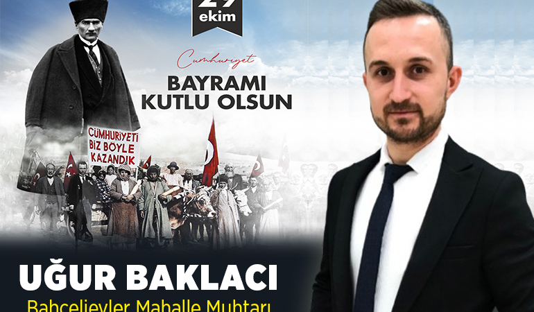 Bahçelievler Mahalle Muhtarı Uğur Baklacı’nın 29 Ekim Mesajı