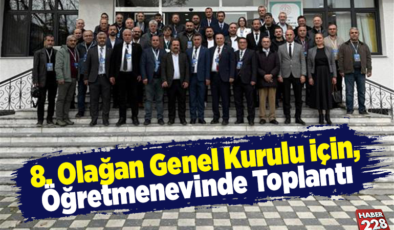 8. Olağan Genel Kurulu için, Öğretmenevinde toplantı