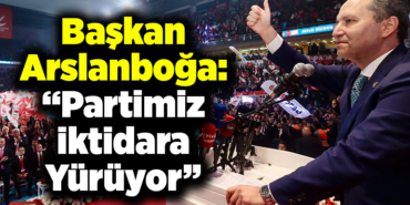 Başkan Arslanboğa Partimiz iktidara yürüyor'