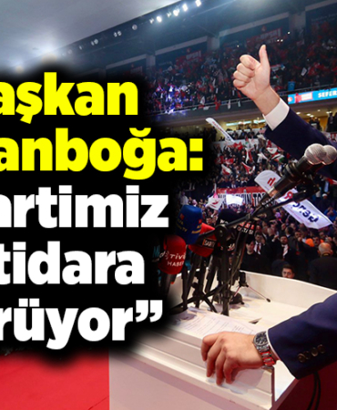 Başkan Arslanboğa Partimiz iktidara yürüyor'