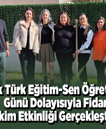 Bilecik Türk Eğitim-Sen Öğretmenler Günü dolayısıyla fidan dikim etkinliği gerçekleştirdi