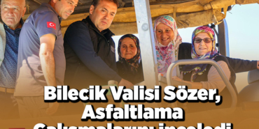 Bilecik Valisi Sözer, asfaltlama çalışmalarını inceledi