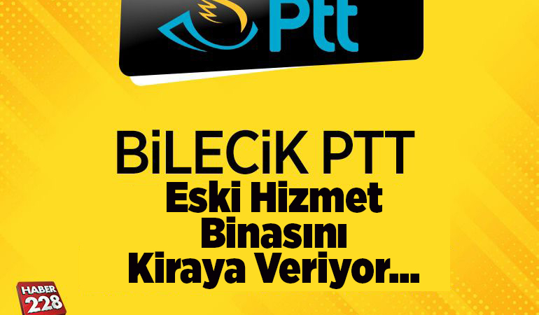 Bilecik PTT Eski Hizmet Binasını Kiraya Veriyor…