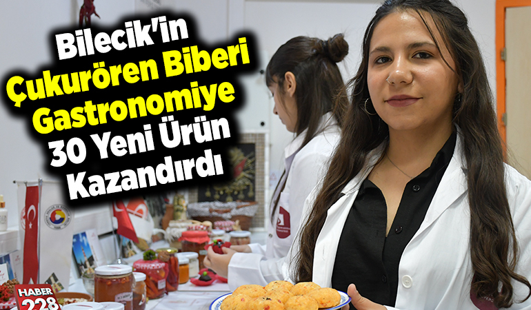 Bilecik’in Çukurören biberi gastronomiye 30 yeni ürün kazandırdı