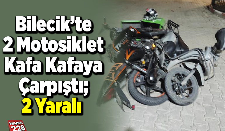Bilecik’te 2 motosiklet kafa kafaya çarpıştı 2 yaralı