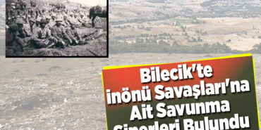 Bilecik'te İnönü Savaşları'na ait savunma siperleri bulundu