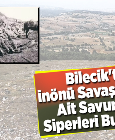 Bilecik'te İnönü Savaşları'na ait savunma siperleri bulundu