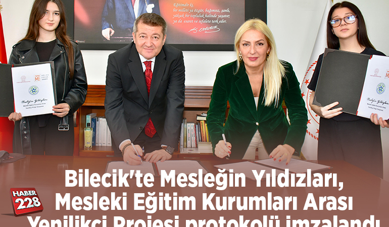 Bilecik’te Mesleğin Yıldızları, Mesleki Eğitim Kurumları Arası Yenilikçi Projesi protokolü imzalandı