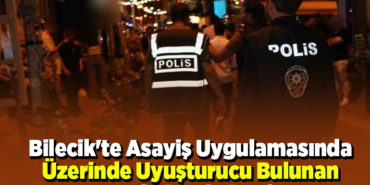 Bilecik'te asayiş uygulamasında üzerinde uyuşturucu bulunan şüpheli yakalandı