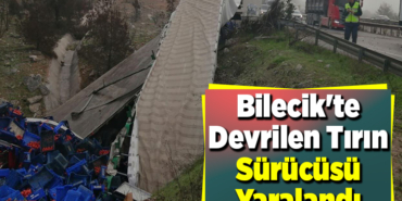 Bilecik'te devrilen tırın sürücüsü yaralandı