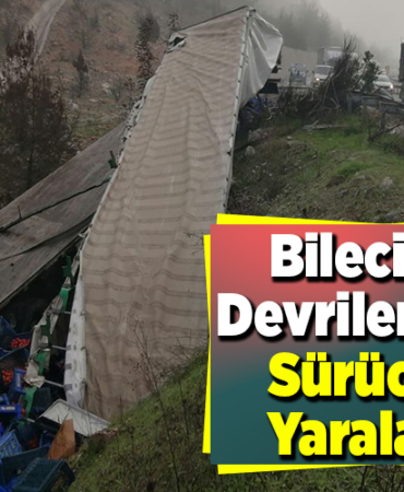 Bilecik'te devrilen tırın sürücüsü yaralandı