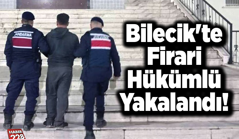 Bilecik’te firari hükümlü yakalandı