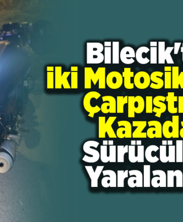 Bilecik'te iki motosikletin çarpıştığı kazada sürücüler yaralandı