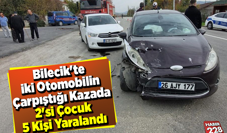 Bilecik’te iki otomobilin çarpıştığı kazada 2’si Çocuk 5 kişi yaralandı